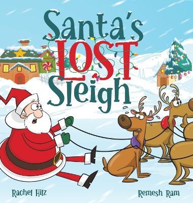 Santa's Lost Sleigh: A Christmas Book about Santa and his Reindeer - Rachel Hilz