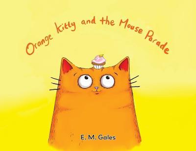 Orange Kitty and the Mouse Parade - E. M. Gales