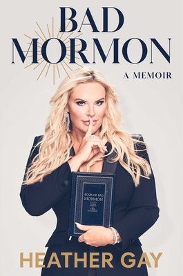 Bad Mormon: A Memoir - Heather Gay