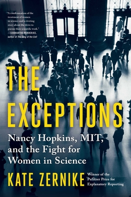 The Exceptions: Nancy Hopkins, Mit, and the Fight for Women in Science - Kate Zernike