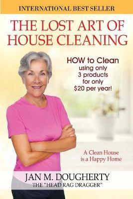 The Lost Art of House Cleaning: House Cleaning - Jan M. Dougherty