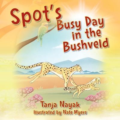 Spot's Busy Day in the Bushveld - Tanja Nayak