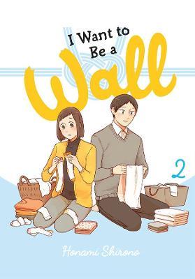 I Want to Be a Wall, Vol. 2 - Honami Shirono