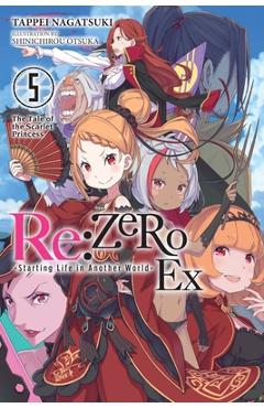 Poza produsului RE: Zero -Starting Life in Another World- Ex, Vol. 5 (Light Novel): The Tale of the Scarlet Princess - Tappei Nagatsuki