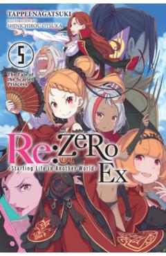 RE: Zero -Starting Life in Another World- Ex, Vol. 5 (Light Novel): The Tale of the Scarlet Princess - Tappei Nagatsuki