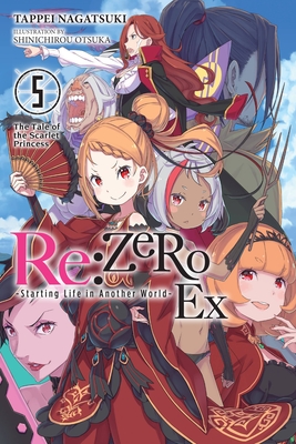 RE: Zero -Starting Life in Another World- Ex, Vol. 5 (Light Novel): The Tale of the Scarlet Princess - Tappei Nagatsuki