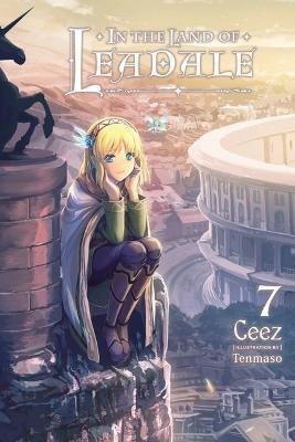 In the Land of Leadale, Vol. 7 (Light Novel) - Ceez