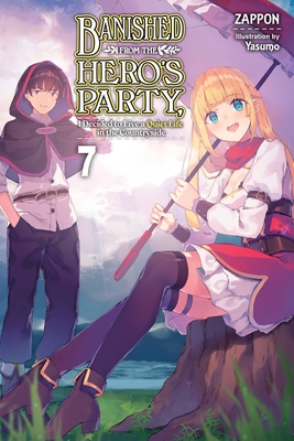 Banished from the Hero's Party, I Decided to Live a Quiet Life in the Countryside, Vol. 7 (Light Novel) - Zappon