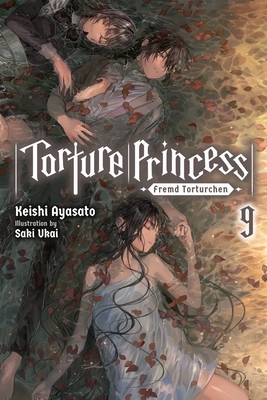 Torture Princess: Fremd Torturchen, Vol. 9 (Light Novel) - Keishi Ayasato