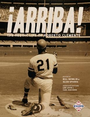 ¡Arriba!: The Heroic Life of Roberto Clemente - Bill Nowlin