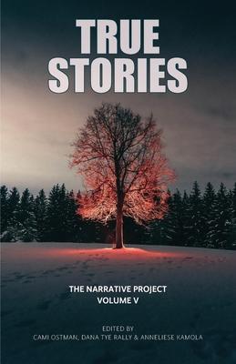 True Stories: The Narrative Project Volume V - Cami Ostman
