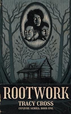 Rootwork - Tracy Cross