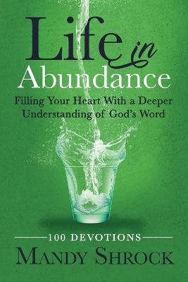 Coperta cărții 'Life in Abundance: Filling Your Heart With a Deeper Understanding of God's Word - Mandy Shrock'