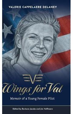 Poza produsului Wings for Val: Memoir of a Young Female Pilot - Valerie Cappelaere Delaney