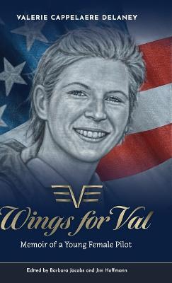 Wings for Val: Memoir of a Young Female Pilot - Valerie Cappelaere Delaney