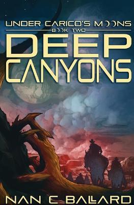 Deep Canyons: Under Carico's Moons: Book Two - Nan C. Ballard