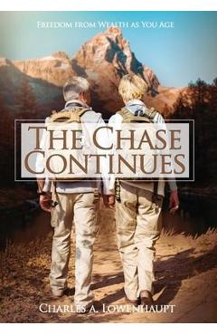 Coperta cărții 'The Chase Continues: Freedom from Wealth As You Age - Charles A. Lowenhaupt'