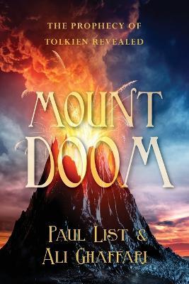 Mount Doom: The Prophecy of Tolkein Revealed - Paul List