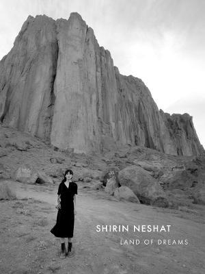 Shirin Neshat: Land of Dreams - Shirin Neshat