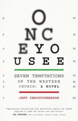 Once You See: Seven Temptations of the Western Church: A Novel [With Discussion Guide Included] - Jeff Christopherson