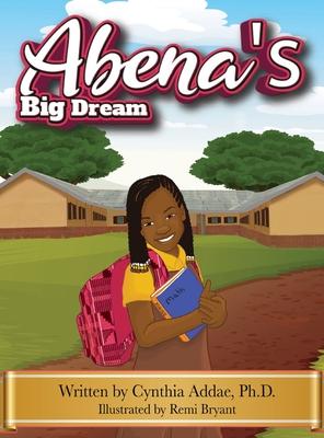 Abena's Big Dream - Cynthia Addae