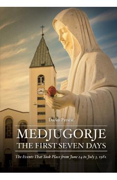 Medjugorje: The First Seven Days - Darko Paviic