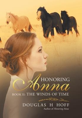 Honoring Anna: Book II: The Winds of Time - Douglas H. Hoff