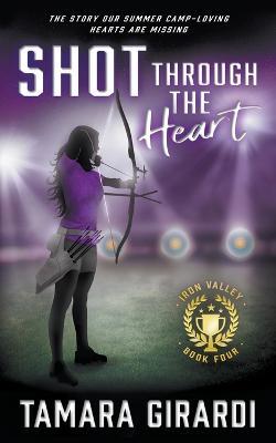 Shot Through The Heart: A YA Contemporary Sports Novel - Tamara Girardi