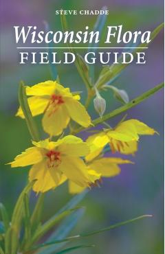 Wisconsin Flora Field Guide - Steve Chadde