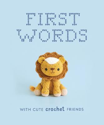 First Words with Cute Crochet Friends: A Padded Board Book for Infants and Toddlers Featuring First Words and Adorable Amigurumi Crochet Pictures - Lauren Espy