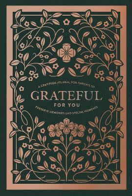 Grateful for You: A Gratitude Journal for Parents to Preserve Memories and Special Moments - Korie Herold