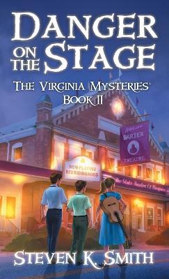 Danger on the Stage: The Virginia Mysteries Book 11 - Steven K. Smith