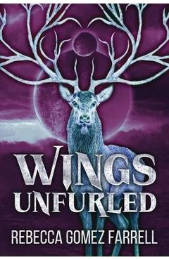Coperta cărții 'Wings Unfurled - Rebecca Gomez Farrell'