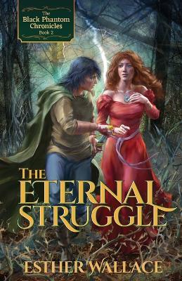 The Eternal Struggle: The Black Phantom Chronicles (Book 2) - Esther Wallace