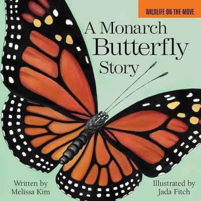 A Monarch Butterfly Story - Melissa Kim