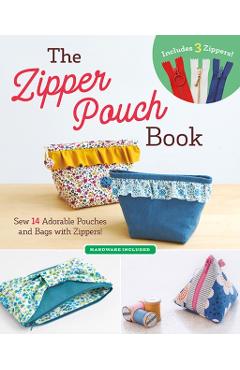 The Zipper Pouch Book: Sew 14 Adorable Purses & Bags with Zippers - Boutique-sha