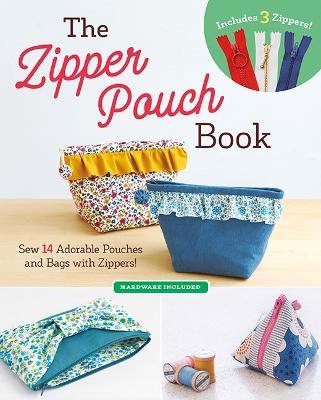 The Zipper Pouch Book: Sew 14 Adorable Purses & Bags with Zippers - Boutique-sha