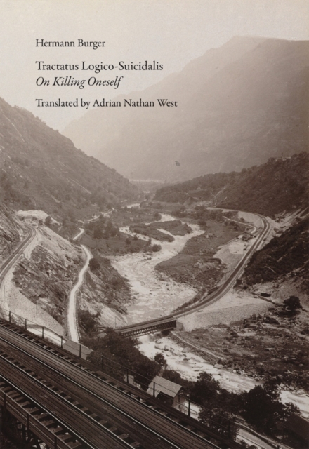 Tractatus Logico-Suicidalis: On Killing Oneself - Hermann Burger