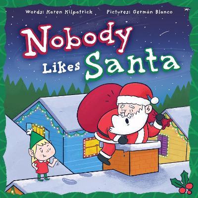 Nobody Likes Santa - Karen Kilpatrick