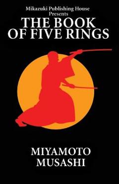 Poza produsului The Book of Five Rings: The Way of Miyamoto Musashi - Miyamoto Musashi
