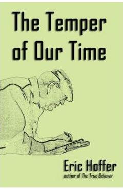Poza produsului The Temper of Our Time - Eric Hoffer