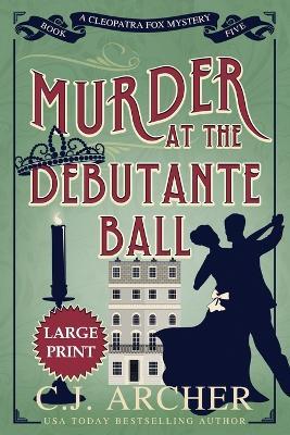 Murder at the Debutante Ball: Large Print - C. J. Archer