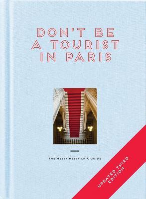 Don't Be a Tourist in Paris: The Messy Nessy Chic Guide - Vanessa Grall