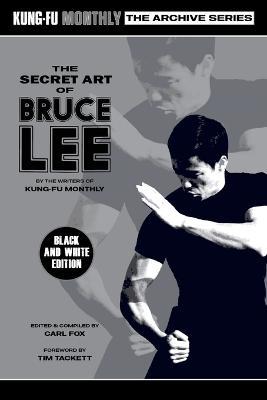 The Secret Art of Bruce Lee (Kung-Fu Monthly Archive Series) 2022 Re-issue - Kung-fu Monthly