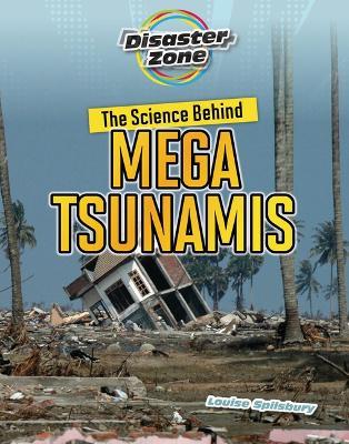 The Science Behind Mega Tsunamis - Louise A. Spilsbury