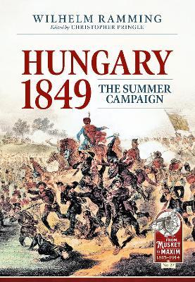 Hungary 1849: The Summer Campaign - Christopher Pringle
