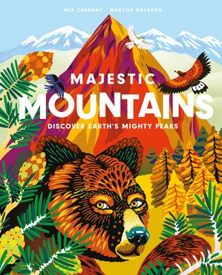 Majestic Mountains: Discover Earth's Mighty Peaks - Mia Cassany