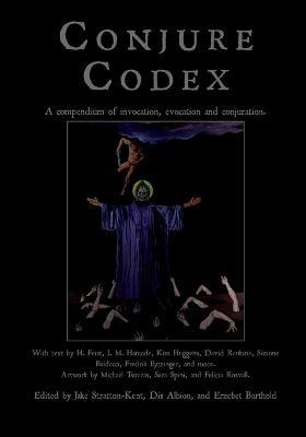 Conjure Codex V: A Compendium of Invocation, Evocation, and Conjuration - Jake Stratton-kent