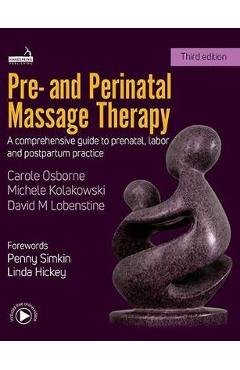 Poza produsului Pre- And Perinatal Massage Therapy: A Comprehensive Guide to Prenatal, Labor and Post-Partum Practice - Carole Osborne