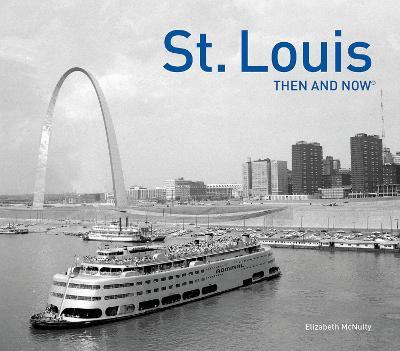 St. Louis Then and Now(r) - Elizabeth Mcnulty